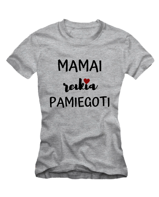 mamai reikia pamiegoti